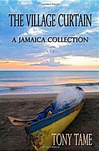 The Village Curtain: A Jamaica Collection (Paperback)