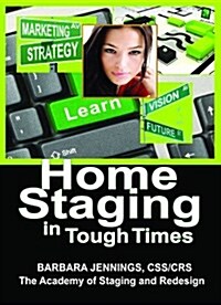 Home Staging in Tough Times (Paperback)