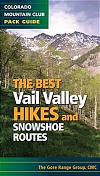 The Best Vail Valley Hikes: Colorado Mountain Club Pack Guide (Paperback)