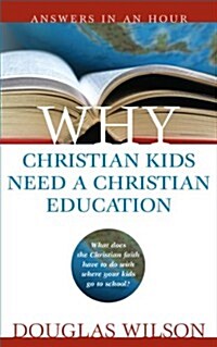 Why Christian Kids Need A Christian Education (Paperback, 1st)