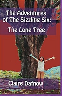 The Adventures of The Sizzling Six: The Lone Tree (Paperback)