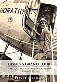 Disneys Grand Tour: Walt and Roys European Vacation, Summer 1935 (Hardcover)