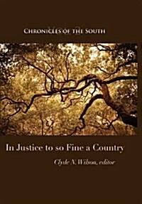 Chronicles of the South: In Justice to So Fine a Country (Hardcover)