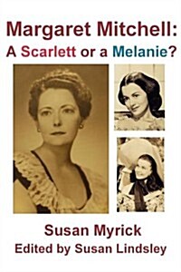 Margaret Mitchell: A Scarlett or a Melanie (Paperback)