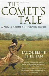 The Comets Tale: A Novel about Sojourner Truth (Paperback)