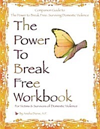 The Power to Break Free Workbook: For Victims & Survivors of Domestic Violence (Paperback)