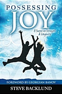 Possessing Joy: A Secret to Strength and Longevity (Paperback)