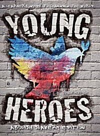 Young Heroes - A Learners Guide to Changing the World - Abolish Slavery Edition (Hardcover)