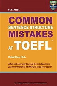 Columbia Common Sentence Structure Mistakes at TOEFL (Paperback)