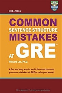 Columbia Common Sentence Structure Mistakes at GRE (Paperback)