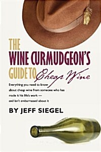 The Wine Curmudgeons Guide to Cheap Wine (Paperback)