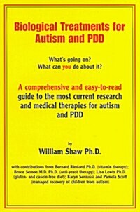 Biological Treatments for Autism & PDD : Whats Going On? What Can You Do About It? (Paperback, 1st)