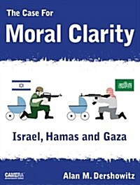 The Case For Moral Clarity: Israel, Hamas and Gaza (Paperback)