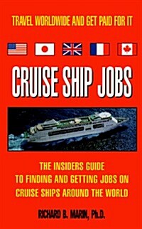 Cruise Ship Jobs : The Insiders Guide To Finding And Getting Jobs On Cruise Ships Around The World (Paperback, 1st)