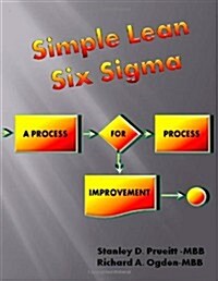 Simple Lean Six Sigma, A Process For Process Improvement (Paperback, 1st)