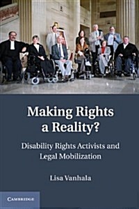 Making Rights a Reality? : Disability Rights Activists and Legal Mobilization (Hardcover)