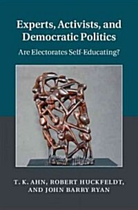 Experts, Activists, and Democratic Politics : Are Electorates Self-Educating? (Hardcover)