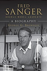 Fred Sanger - Double Nobel Laureate : A Biography (Hardcover)