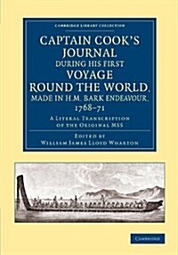Captain Cooks Journal during his First Voyage round the World, made in H.M. Bark Endeavour, 1768–71 : A Literal Transcription of the Original MSS (Paperback)