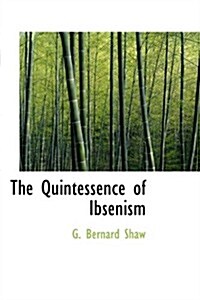 The Quintessence of Ibsenism (Hardcover)
