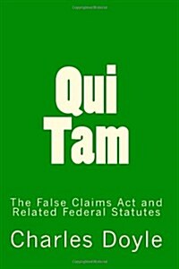 Qui Tam: The False Claims Act and Related Federal Statutes (Paperback)