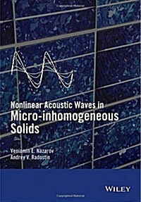 Nonlinear Acoustic Waves in Micro-Inhomogeneous Solids (Hardcover)