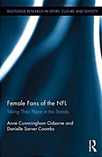 Female Fans of the NFL : Taking Their Place in the Stands (Hardcover)
