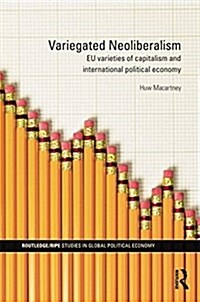 Variegated Neoliberalism : EU varieties of capitalism and International Political Economy (Paperback)