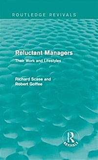 Reluctant Managers (Routledge Revivals) : Their Work and Lifestyles (Hardcover)