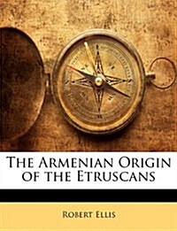 The Armenian Origin of the Etruscans (Paperback)