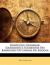 Kimbundu Grammar: Grammatica Elementar Do Kimbundu Ou Lingua de Angola (Paperback)