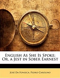 English as She Is Spoke; Or, a Jest in Sober Earnest (Paperback)
