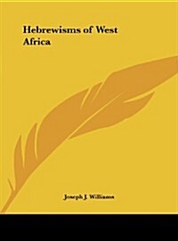Hebrewisms of West Africa (Hardcover)