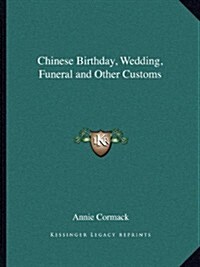 Chinese Birthday, Wedding, Funeral and Other Customs (Paperback)