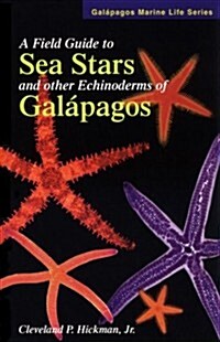 A Field Guide to Sea Stars & Other Echinoderms of Galapagos (Paperback)