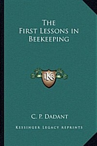 The First Lessons in Beekeeping (Paperback)
