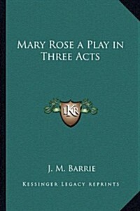 Mary Rose a Play in Three Acts (Paperback)