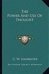 The Power and Use of Thought (Paperback)