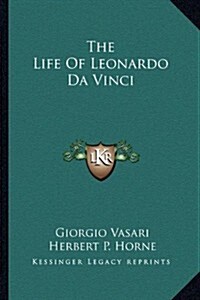 The Life of Leonardo Da Vinci (Paperback)