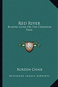 Red River: Blazing Guns on the Chisholm Trail (Paperback)