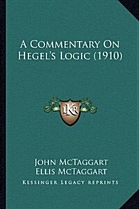 A Commentary on Hegels Logic (1910) (Paperback)