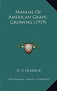 Manual of American Grape-Growing (1919) (Hardcover)