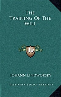 The Training of the Will (Hardcover)