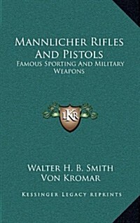 Mannlicher Rifles and Pistols: Famous Sporting and Military Weapons (Hardcover)