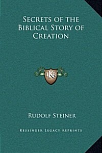 Secrets of the Biblical Story of Creation (Hardcover)