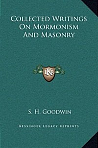 Collected Writings on Mormonism and Masonry (Hardcover)