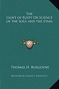 The Light of Egypt or Science of the Soul and the Stars (Hardcover)