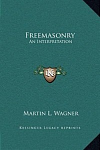 Freemasonry: An Interpretation (Hardcover)