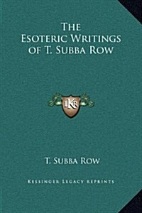 The Esoteric Writings of T. Subba Row (Hardcover)