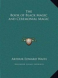 The Book of Black Magic and Ceremonial Magic (Hardcover)